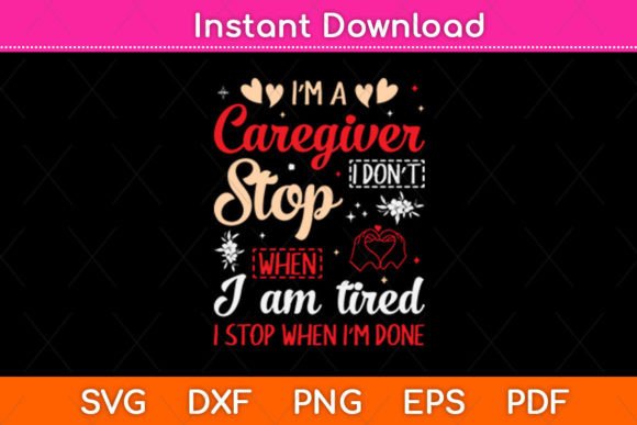 A Design Review for Embroidering 'I'm a Caregiver I Don't Stop When I Am Tired I Stop When I'm Done'