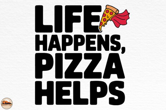 A Design Review: Life Happens Pizza Helps, Pizza Quotes